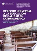 Derecho universal a la educación de calidad en Latinoamérica. Casos: Brasil, Colombia, México y Venezuela
