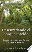 Desenredando el bosque torcido