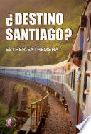 ¿Destino Santiago?