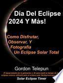 Dia Del Eclipse 2024 Y Mas!