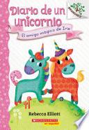 Diario de un Unicornio #1: El amigo mágico de Iris (Bo's Magical New Friend)