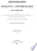Diccionario biográfico contempráneo sudamericano que contiene los datos biográficos más completos sobre la vida y las obras de los hombres de estado, de ciencias, literatos, artistas, militares, industriales, etc., etc