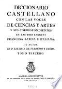 Diccionario Castellano con las voces de ciencias y artes y sus correspondientes en las tres linguas francesca latina e italiana