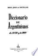 Diccionario de argentinismos de ayer y de hoy