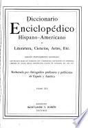 Diccionario enciclopédico hispano-americano de literatura, ciencias, artes, etc: A-Z