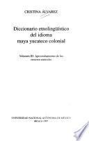 Diccionario etnolingüístico del idioma maya yucateco colonial