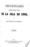 Diccionario geografico, estadístico, historico, de la isla de Cuba