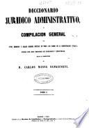 Diccionario jurídico administrativo o compilación general de Leyes, Decretos y Reales Ordenes dictadas en todos los ramos de la Administración Pública: A-C (1858. 865; 866-1722 p.)