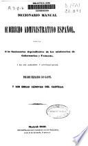 Diccionario manual de Derecho administrativo español para uso de los funcionarios dependientes de los Ministerios de Gobernación y Fomento y de los alcaldes y ayuntamientos
