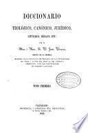 Diccionario teolójico, canónico, jurídico, litúrjico, bíblico, etc