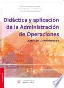 Didáctica y aplicación de la administración de operaciones contaduría y administración