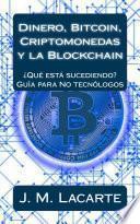 Dinero, Bitcoin, Criptomonedas y la Blockchain