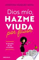 Dios mío, hazme viuda por favor