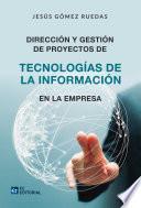 Dirección y gestión de Proyectos de Tecnologías de la Información en la Empresa