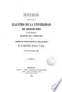 Discursos leidos ante el Claustro de la Universidad de Barcelona en el acto solemne de la recepción del Catedrático Dr. D. Manuel Duran y Bas el día 28 de Noviembre 1862