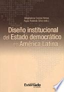 Diseño Institucional del Estado Democratico en América Latina
