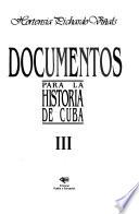 Documentos para la historia de Cuba