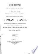 Documentos para la historia de la vida pública del libertador de Colombia, Perú y Bolivia ...: Publicados por disposición del general Guzmán Blanco... Vols. XI-XIV. Por disposición del ejecutivo nacional de los Estados Unidos de Venezuela, presidido por el gran demócrata, general Francisco L