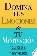 Domina Tus Emociones & Tu Motivación