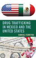 Drug Trafficking in Mexico and the United States