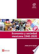 Economía y sociedad mexicana 1940 - 2020