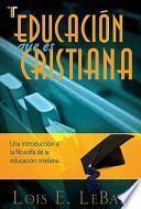 Educacion Que Es Cristiana: Una Introduccion a la Filosofia de la Educacion Cristiana