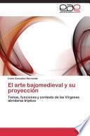 El arte bajomedieval y su proyección