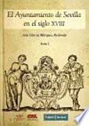 El Ayuntamiento de Sevilla en el siglo XVIII