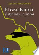 El caso Bankia y algo más... o menos