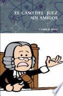 EL CASO DEL JUEZ SIN AMIGOS