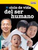 El ciclo de vida del ser humano (The Human Life Cycle) (Spanish Version)