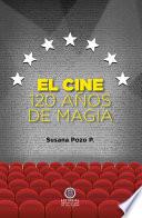 El cine. 120 años de magia