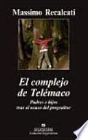 El complejo de Telémaco : padres e hijos tras el ocaso del progenitor