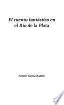 El cuento fantástico en el Río de la Plata
