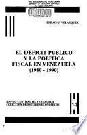 El déficit público y la política fiscal en Venezuela, 1980-1990