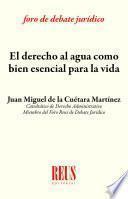 El derecho al agua como bien esencial para la vida