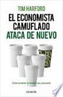 El economista camuflado ataca de nuevo : cómo levantar (o hundir) una economía