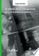 El efecto de la ambigüedad en la transición chilena
