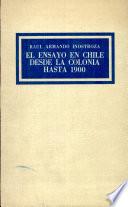 el Ensayo en Chile Desde La Colonia Hasta 1900