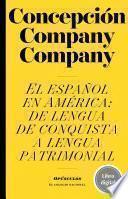 El español en América: de lengua de conquista a lengua patrimonial