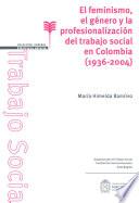 El feminismo, el género y la profesionalización del trabajo social en Colombia (1936-2004)