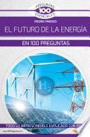 El futuro de la energía en 100 preguntas