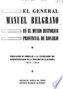 El general Manuel Belgrano en el Museo Histórico Provincial de Rosario