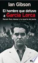 El hombre que detuvo a García Lorca
