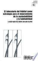 El laboratorio del hábitat como estrategia para el mejoramiento de la sustentabilidad y la habitabilidad