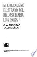 El liberalismo ilustrado del Dr. José María Luis Mora