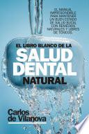 El libro blanco de la salud dental natural