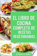 El Libro de Cocina Completo de Recetas Vegetarianas