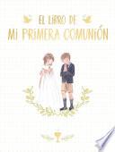 El libro de mi Primera Comunión / Your First Communion Keepsake Book