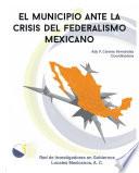 El municipio ante la crisis del federalismo mexicano